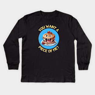 You Want A Piece Of Me | Cake Pun Kids Long Sleeve T-Shirt